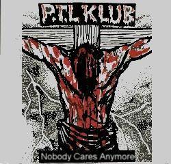 PTL KLUB : Nobody Cares Anymore